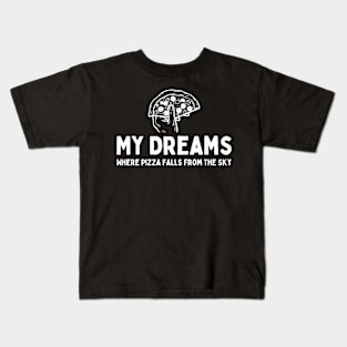 My dream Where Pizza Falls from the Sky Kids T-Shirt